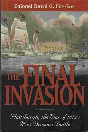 Immagine del venditore per The Final Invasion: Plattsburgh, the War of 1812's Most Decisive Battle venduto da Riverwash Books (IOBA)