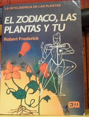 EL ZODIACO, LAS PLANTAS Y TU. La inteligencia de las plantas