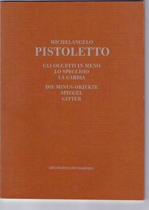 Michelangelo Pistoletto. Gli oggetti in meno Lo specchio La cabbia. Die Minus-Objekte Spiegel Git...