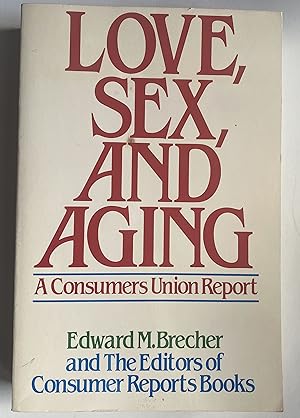 Imagen del vendedor de Love, Sex, and Aging: A Consumers Union Report a la venta por Heritage Books