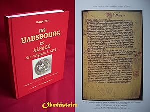 Les Habsbourg en Alsace - Des origines à 1273 . Recherches pour une histoire de l'ALSATIA HABSBUR...