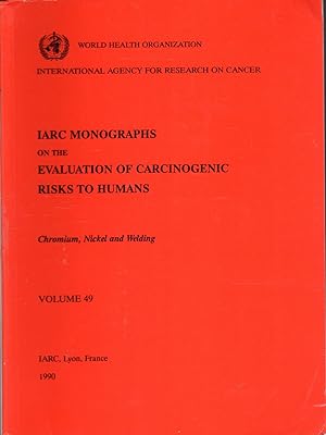 Seller image for Chromium, Nickel and Welding (IARC Monographs on the Evaluation of the Carcinogenic Risks to Humans (IARC Monographs on the Evaluation of the Carcinogenic Risks to Humans, Volume 49) for sale by Dorley House Books, Inc.