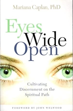 Seller image for EYES WIDE OPEN:: Cultivating Discernment on the Spiritual Path for sale by By The Way Books