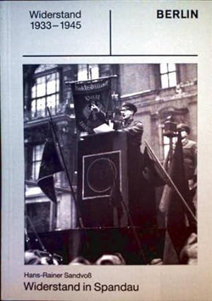 Widerstand in Spandau [Schriftenreihe über den Widerstand in Berlin 1933 -1945]