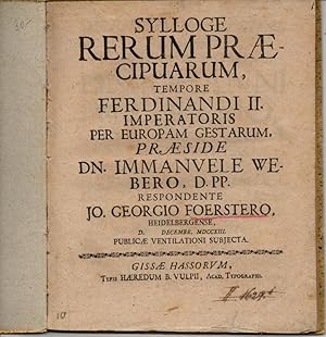 Seller image for Philosophische Dissertation. Sylloge Rerum Praecipuarum, Tempore Ferdinandi II. Imperatoris per Europam Gestarum. (Sammlung berhmter zur Zeit des Kaisers Ferdinand II. in Europa vollbrachter Taten). for sale by Wissenschaftliches Antiquariat Kln Dr. Sebastian Peters UG