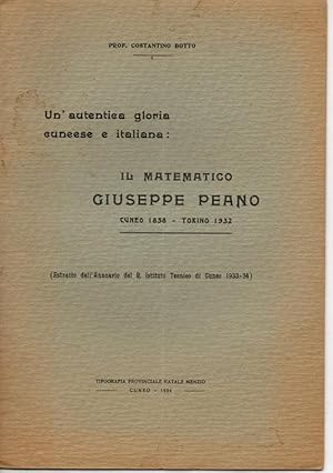 Un autentica gloria cuneese e italiana. Il matematico Giuseppe Peano. Cuneo 1858 - Torino 1932. E...
