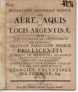 Medizinische Inaugural-Dissertation. De Aëre, Aquis Et Locis Argentinae (Über Luft, Gewässer und ...