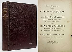 THE CHARTER OF THE CITY OF WILMINGTON (1893) As Amended to May 6th, 1893