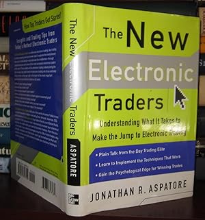 Seller image for THE NEW ELECTRONIC TRADERS : Understanding What it Takes to Make the Jump to Electronic Trading for sale by Rare Book Cellar