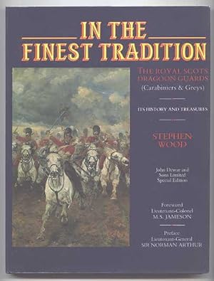 Image du vendeur pour IN THE FINEST TRADITION. THE ROYAL SCOTS DRAGOON GUARDS (CARABINIERS & GREYS): ITS HISTORY AND TREASURES. mis en vente par Capricorn Books
