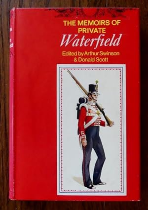 THE MEMOIRS OF PRIVATE WATERFIELD, SOLDIER IN HER MAJESTY'S 32nd REGIMENT OF FOOT (DUKE OF CORNWA...