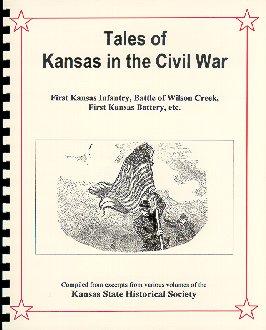 Seller image for Kansas State Historical Society / Tales of Kansas in the Civil War / First Kansas Infantry, the Battle of Wilson Creek, First Kansas Battery for sale by A Plus Printing