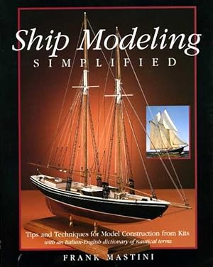 Ship Modeling Simplified: Tips and Techniques for Model Construction From Kits.