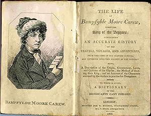 Seller image for The Life Of Bampfylde Moore Carew, Sometime King Of The Beggars; Containing an Accurate History of His Travels, Voyages, and Adventures, from the Time of His Leaving School, and Entering Into the Society of the Gipsies: Also, a Description of the Origin, Government, Laws, and Customs of the Gipsies. for sale by Janet & Henry Hurley