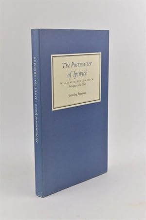 Seller image for The Postmaster of Ipswich. William Stevenson Fitch; Antiquary and Thief. for sale by Forest Books, ABA-ILAB