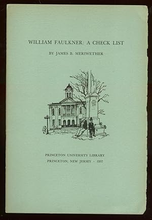 Bild des Verkufers fr William Faulkner: A Check List zum Verkauf von Between the Covers-Rare Books, Inc. ABAA