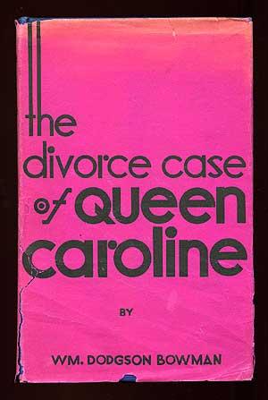 Seller image for The Divorce Case of Queen Caroline: An Account of the Reign of George IV and the King's Relations with Other Women for sale by Between the Covers-Rare Books, Inc. ABAA