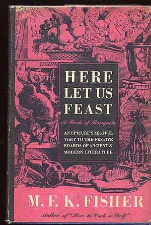 Seller image for Here Let Us Feast: A Book of Banquets for sale by Between the Covers-Rare Books, Inc. ABAA