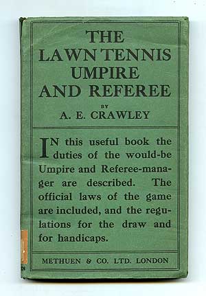 The Lawn Tennis Umpire and Referee: What He Must Know and What He Should Do