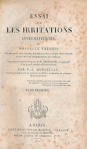 Image du vendeur pour Essai sur les Irritations Intermittentes, ou Nouvelle Thorie des Maladies Priodiques, Fivres Larves, Fivres Pernicieuses, et des Fivres Intermittentes en Gnral. Tome Premier mis en vente par Barter Books Ltd