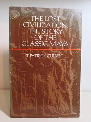 Seller image for The Lost Civilization: The Story of the Classic Maya for sale by BRIMSTONES