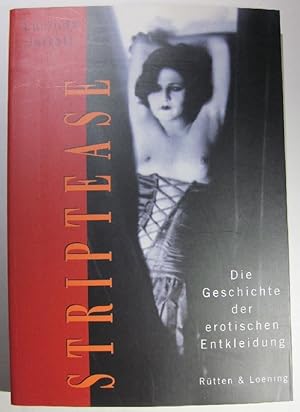 Bild des Verkufers fr Striptease. Die Geschichte der erotischen Entkleidung. Aus dem Englischen von Andrea von Struve und Petra Post. zum Verkauf von Antiquariat Roland Ggler