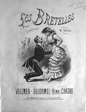 Les bretelles. Chansonnette créée par Mr. Bruet à l`Eldorado. Paroles de Villemert -Delormel