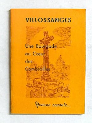 Yvonne raconte. Villossanges. Une bourgade au Coeur des Combrailles.