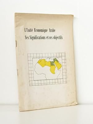 L'Unité économique Arabe. Ses Significations et ses objectifs