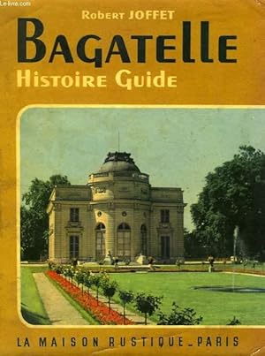 Seller image for BAGATELLE, HISTOIRE, GUIDE for sale by Le-Livre