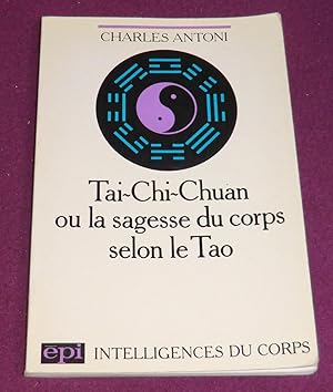 Bild des Verkufers fr TAI-CHI-CHUAN ou La sagesse du corps selon le Tao zum Verkauf von LE BOUQUINISTE