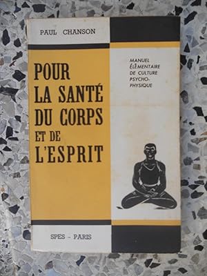 Seller image for Pour la sante du corps et de l'esprit - Manuel elementaire de culture psycho-physique for sale by Frederic Delbos