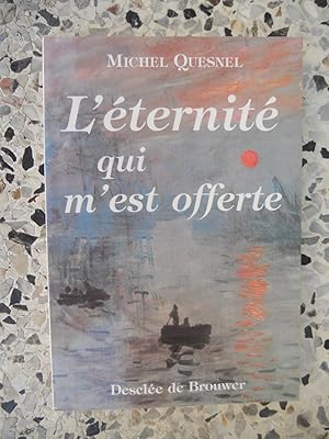 Seller image for L'eternite qui m'est offerte for sale by Frederic Delbos