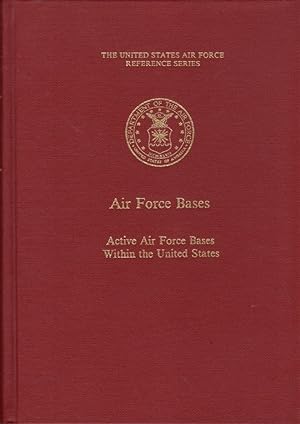 Seller image for Air Force Bases, Volume I: Active Air Force Bases Within the United States of America on 17 September 1982 [U.S. Air Force Reference Series] for sale by Clausen Books, RMABA