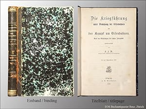 Die Kriegführung unter Benutzung der Eisenbahnen und der Kampf um Eisenbahnen. Nach den Erfahrung...