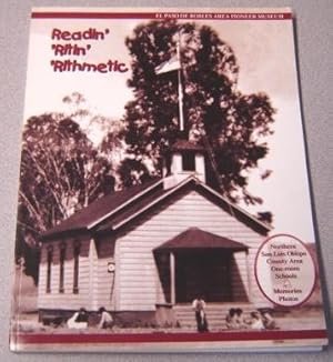 Image du vendeur pour Readin' 'Ritin' 'Rithmetic: Northern San Luis Obispo County Area One-Room Schools; Memories, Photos mis en vente par Books of Paradise