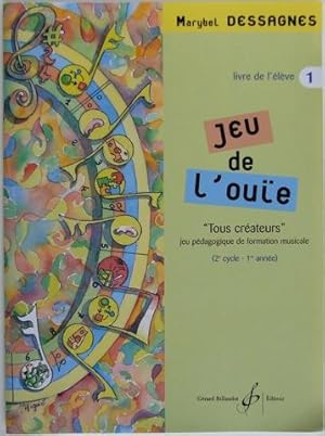 Jeu de l'ouie. Tous createurs. Jeu pedagogique de formation musicale. (2e cycle - 1re annee)