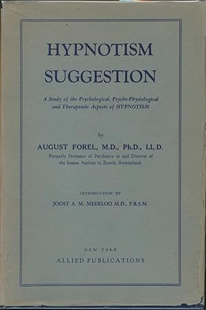 Hypnotism Suggestion: A Study of the Psychological, Psycho-Physiological and Therapeutic Aspects ...