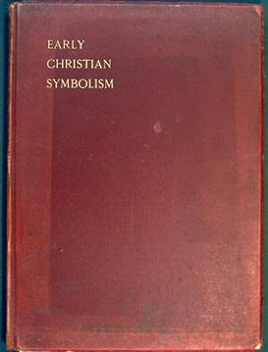 Image du vendeur pour An Introduction to Early Christian Symbolism: a series of compositions from fresco-paintings, glasses and sculptured sarcophagi mis en vente par Kaaterskill Books, ABAA/ILAB