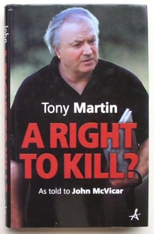 A Right to Kill? Tony Martin's Story.