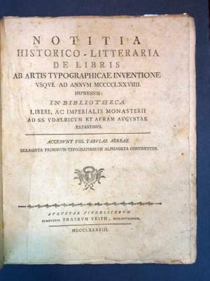 NOTITIA HISTORICO - LITTERARIA De LIBRIS Ab ARTIS TYPOGRAPHICAE INVENTIONE VSQVE Ad ANNUM MCCCCLX...