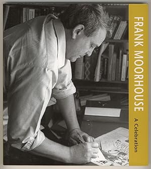 Frank Moorhouse : A Celebration. Compiled by the Friends of the National Library, Inc.