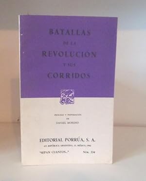 Batallas de la Revolucion y sus corridos. Prologo y preparacion de Daniel Moreno.