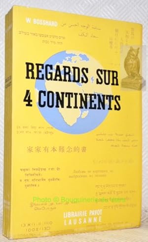 Bild des Verkufers fr Regards sur 4 Continents. Prface de William E. Rappard. zum Verkauf von Bouquinerie du Varis