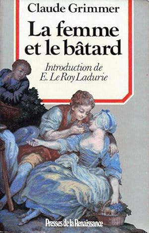 Bild des Verkufers fr La femme et le btard. Amours illgitimes et secrtes dans l'ancienne France zum Verkauf von L'ivre d'Histoires