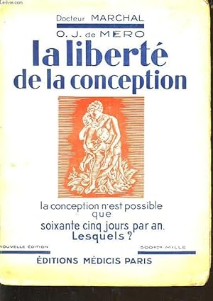 Seller image for LA LIBERTE DE LA CONCEPTION la conception n'est possible que soixante cinq jours par an. Lesquels? for sale by Le-Livre