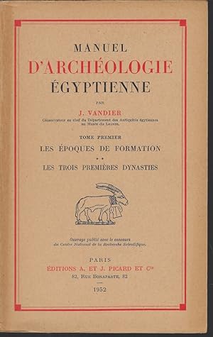 Bild des Verkufers fr Manuel d'archologie gyptienne. Tome premier. Les poques de formation ** Les trois premires dynasties. zum Verkauf von Librairie Archaion