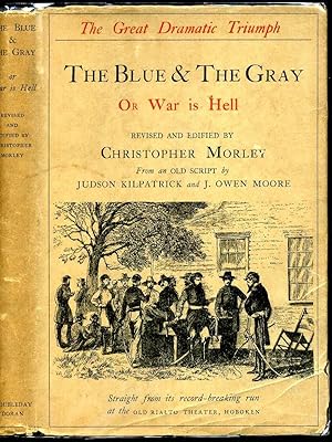 Blue and the gray, The, or, war is hell. Revised and edited by Christopher Morley from an old scr...
