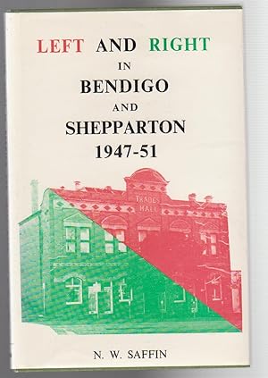 Seller image for LEFT AND RIGHT IN BENDIGO & SHEPPARTON 1947-51 for sale by BOOK NOW