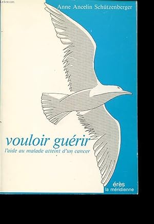 Bild des Verkufers fr VOULOIR GUERIR- L AIDE AU MALADE ATTEINT D UN CANCER zum Verkauf von Le-Livre